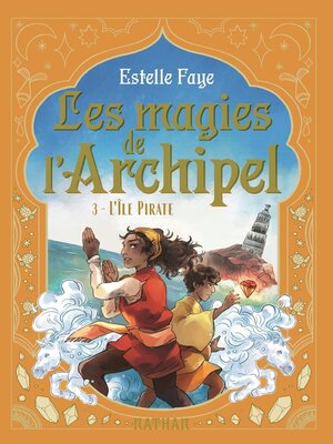 cover image of Les magies de l'archipel--Série Fantasy Tome 3/4--L'Île pirate--Dès 9 ans--Livre numérique